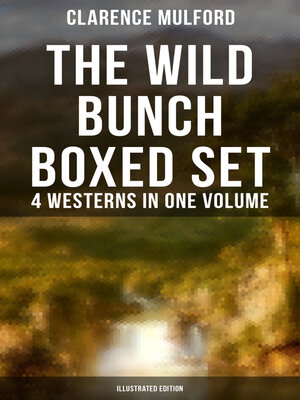cover image of The Wild Bunch Boxed Set--4 Westerns in One Volume (Illustrated Edition)